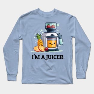 Fruit Juicer I'm A Juicer Funny Health Novelty Long Sleeve T-Shirt